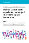 Manuál starostlivosti o pacienta s vybranými chorobami v praxi farmaceuta - Časť I.